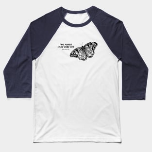 Butterfly - This Planet Is My Home Too - animal on white Baseball T-Shirt